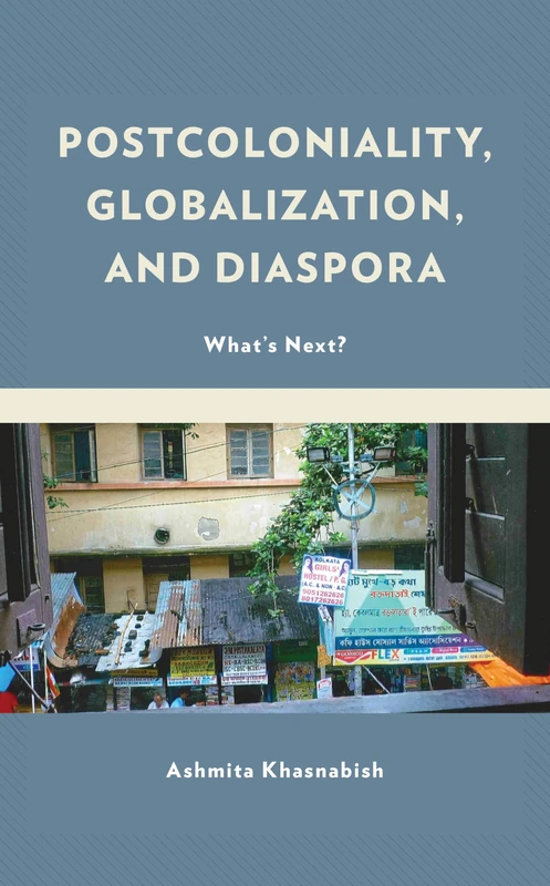 Postcoloniality, Globalization, and Diaspora: What’s Next?