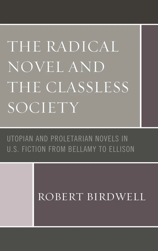 The Radical Novel and the Classless Society: Utopian and Proletarian Novels in U.S. Fiction from Bellamy to Ellison - Image 1