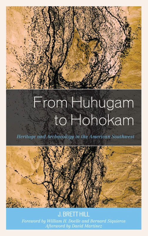 From Huhugam to Hohokam: Heritage and Archaeology in the American Southwest (Issues in Southwest Archaeology)