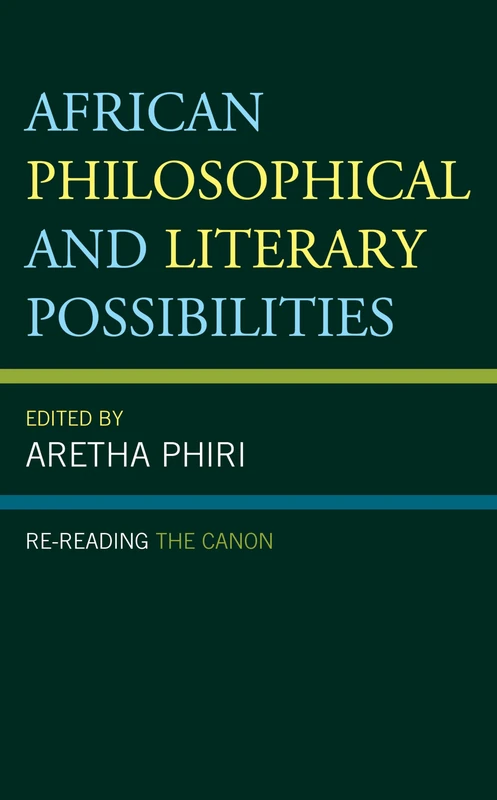 African Philosophical and Literary Possibilities: Re-reading the Canon (African Philosophy: Critical Perspectives and Global Dialogue)