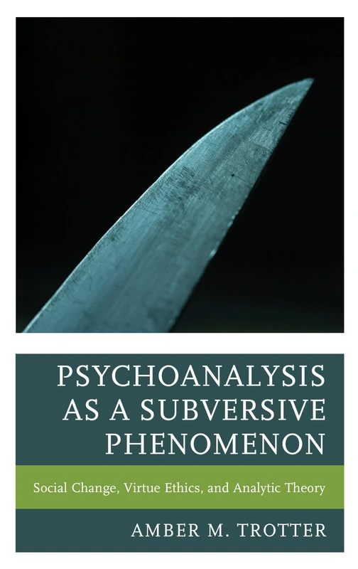 Psychoanalysis as a Subversive Phenomenon: Social Change, Virtue Ethics, and Analytic Theory (Psychoanalytic Studies: Clinical, Social, and Cultural Contexts) - Image 1