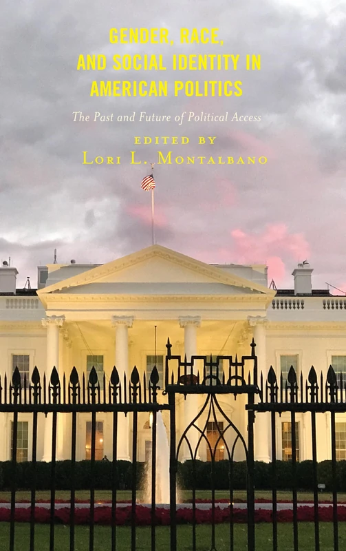 Gender, Race, and Social Identity in American Politics: The Past and Future of Political Access (Media, Culture, and the Arts)