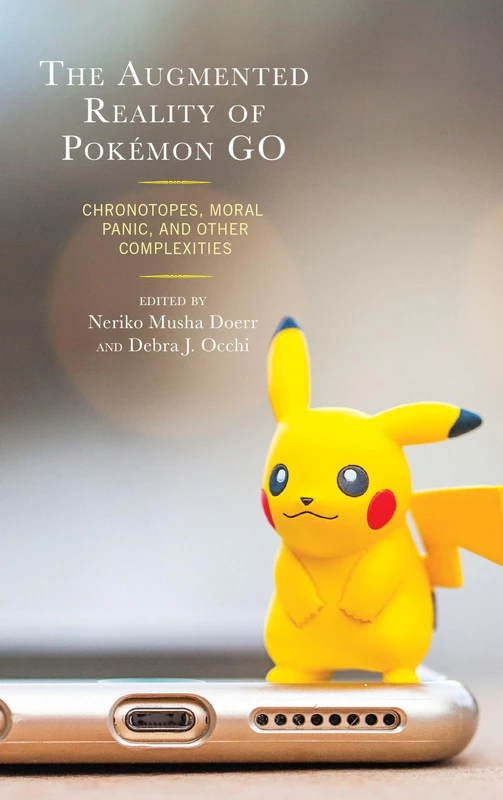 The Augmented Reality of Pokémon Go: Chronotopes, Moral Panic, and Other Complexities