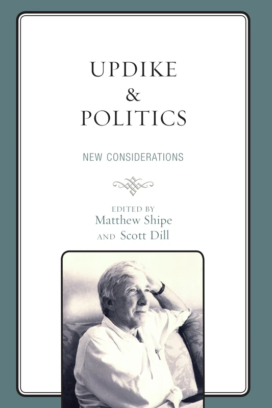 Updike and Politics: New Considerations (Politics, Literature, & Film)