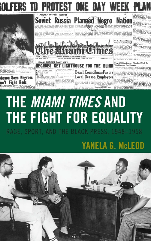The Miami Times and the Fight for Equality: Race, Sport, and the Black Press, 1948–1958 (Sport, Identity, and Culture)