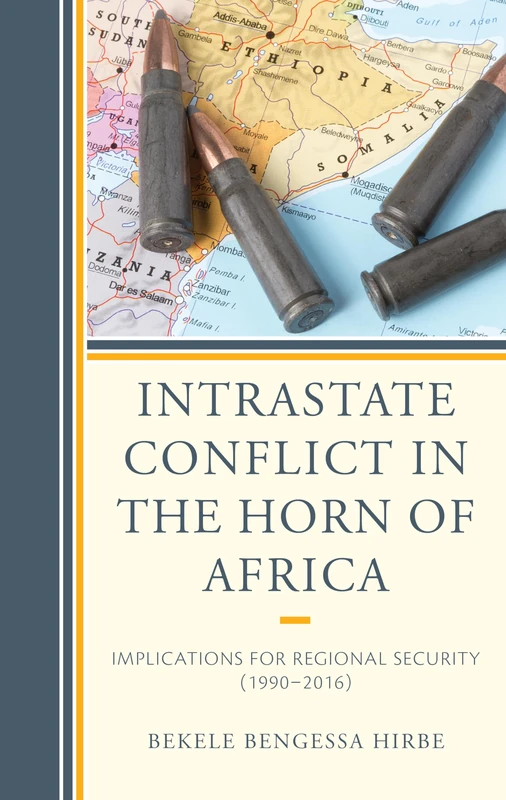 Intrastate Conflict in the Horn of Africa: Implications for Regional Security (19902016)