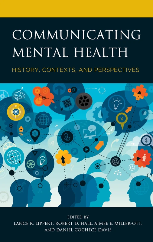 Communicating Mental Health: History, Contexts, and Perspectives: 3 (Bloomsbury Studies in Health Communication) - Image 1