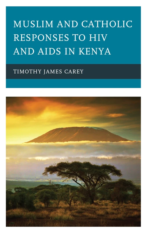 Muslim and Catholic Responses to HIV and AIDS in Kenya (Ethnographies of Religion)