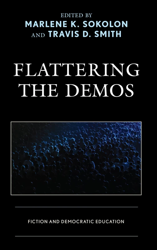 Flattering the Demos: Fiction and Democratic Education (Politics, Literature, & Film)