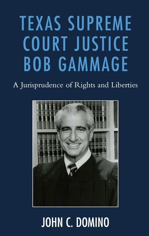 Texas Supreme Court Justice Bob Gammage: A Jurisprudence of Rights and Liberties - Image 1