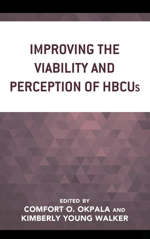 Improving the Viability and Perception of HBCUs (The Africana Experience and Critical Leadership Studies)