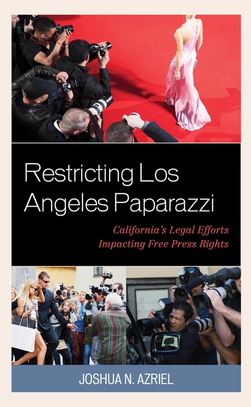 Restricting Los Angeles Paparazzi: Californias Legal Efforts Impacting Free Press Rights