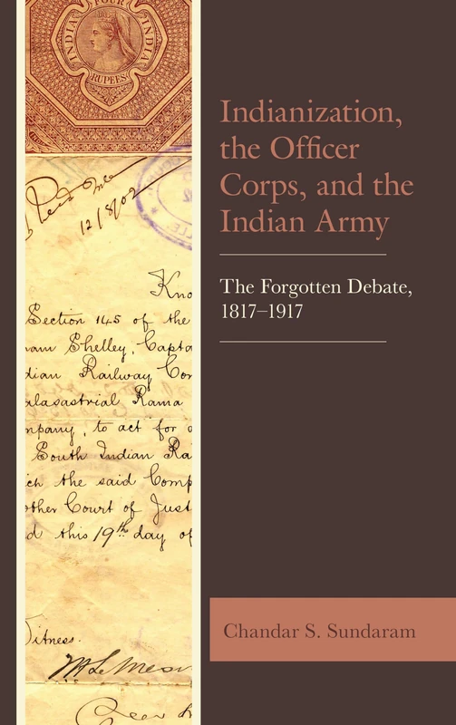Indianization, the Officer Corps, and the Indian Army: The Forgotten Debate, 1817-1917