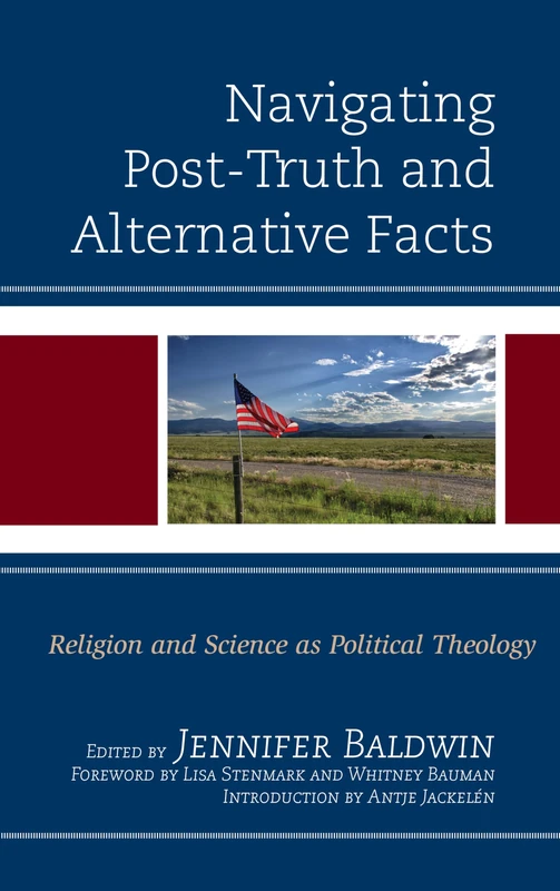 Navigating Post-Truth and Alternative Facts: Religion and Science as Political Theology (Religion and Science as a Critical Discourse)