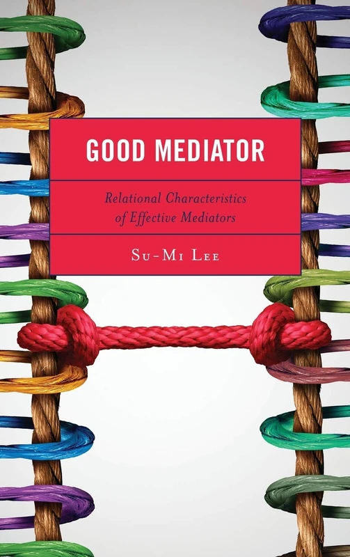 Good Mediator: Relational Characteristics of Effective Mediators