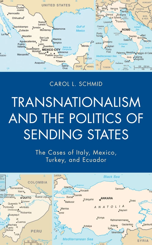 Transnationalism and the Politics of Sending States: The Cases of Italy, Mexico, Turkey, and Ecuador
