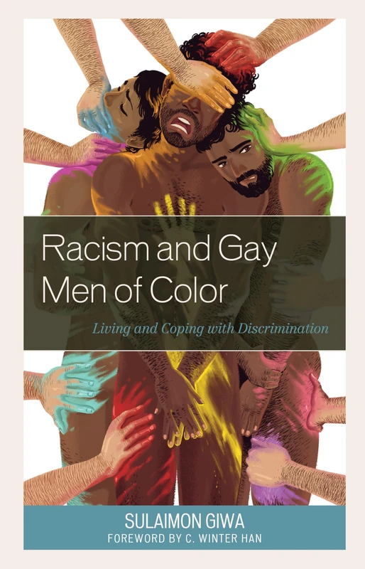 Racism and Gay Men of Color: Living and Coping with Discrimination (Critical Perspectives on the Psychology of Sexuality, Gender, and Queer Studies)