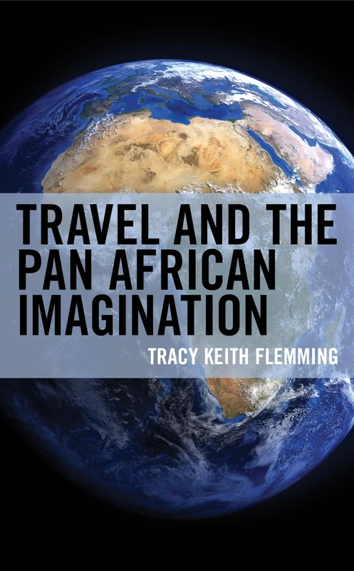 Travel and the Pan African Imagination (Black Diasporic Worlds: Origins and Evolutions from New World Slaving)
