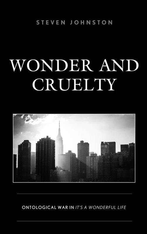 Wonder and Cruelty: Ontological War in It’s a Wonderful Life (Politics, Literature, & Film)
