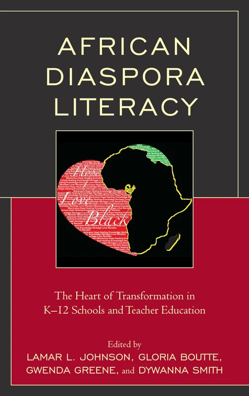 African Diaspora Literacy: The Heart of Transformation in K–12 Schools and Teacher Education