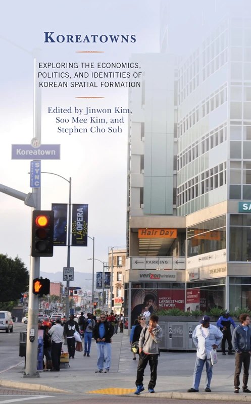 Koreatowns: Exploring the Economics, Politics, and Identities of Korean Spatial Formation (Korean Communities across the World) - Image 1