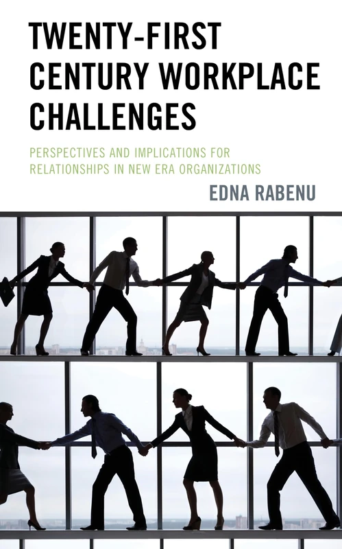 Twenty-First Century Workplace Challenges: Perspectives and Implications for Relationships in New Era Organizations - Image 1