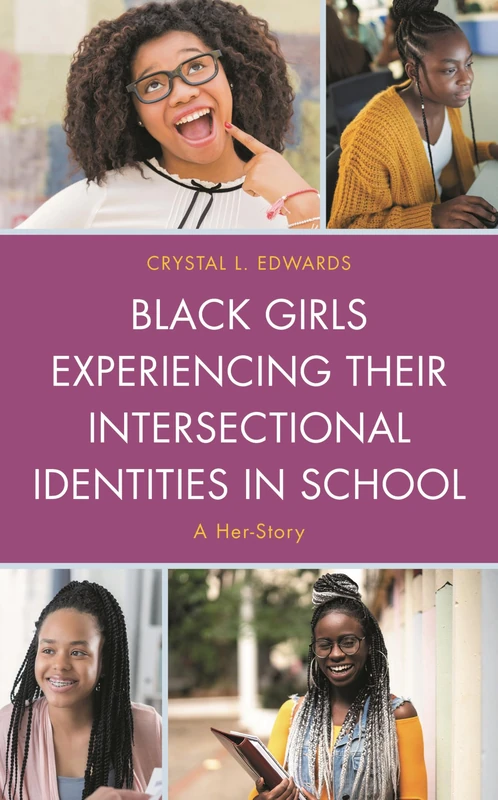 Black Girls Experiencing Their Intersectional Identities in School: A Her-Story
