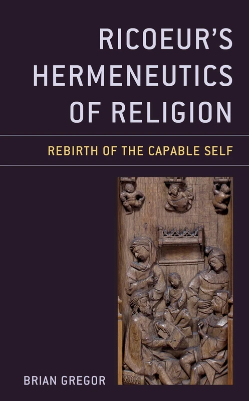 Ricoeur's Hermeneutics of Religion: Rebirth of the Capable Self (Studies in the Thought of Paul Ricoeur)