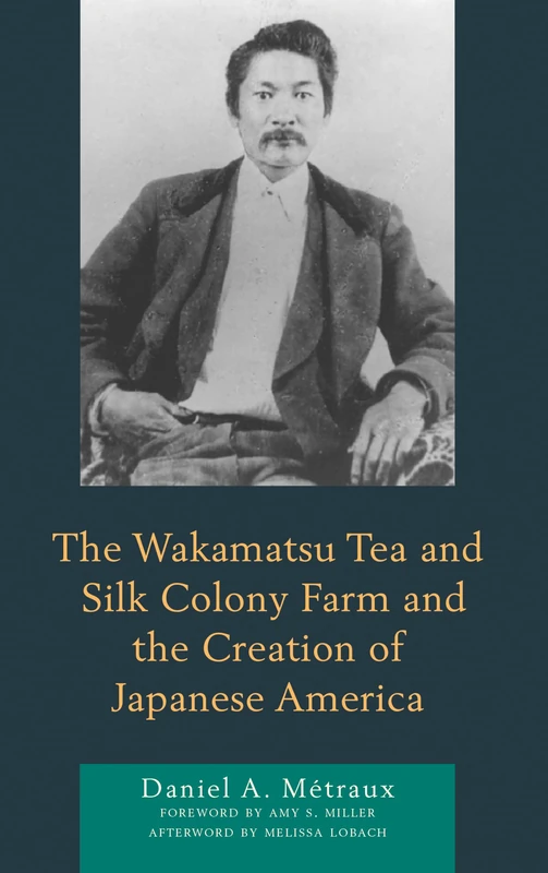 The Wakamatsu Tea and Silk Colony Farm and the Creation of Japanese America - Image 1