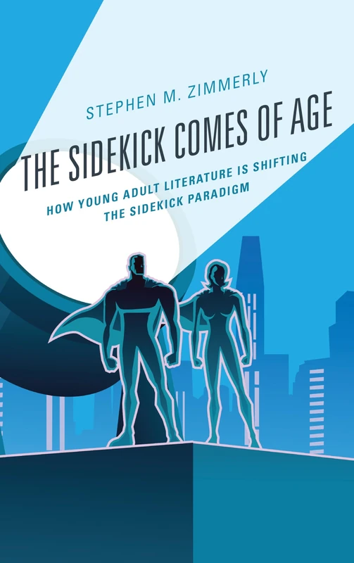 The Sidekick Comes of Age: How Young Adult Literature is Shifting the Sidekick Paradigm (Children and Youth in Popular Culture) - Image 1