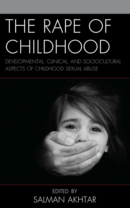 The Rape of Childhood: Developmental, Clinical, and Sociocultural Aspects of Childhood Sexual Abuse (Margaret S. Mahler)