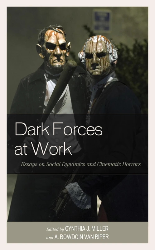 Dark Forces at Work: Essays on Social Dynamics and Cinematic Horrors (Research in Horror Studies)