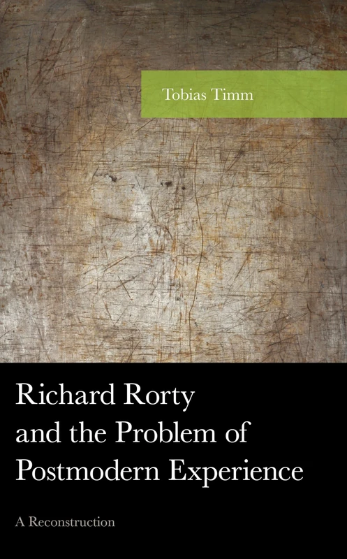 Richard Rorty and the Problem of Postmodern Experience: A Reconstruction (American Philosophy Series) - Image 1