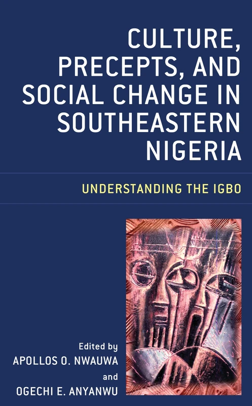 Culture, Precepts, and Social Change in Southeastern Nigeria: Understanding the Igbo