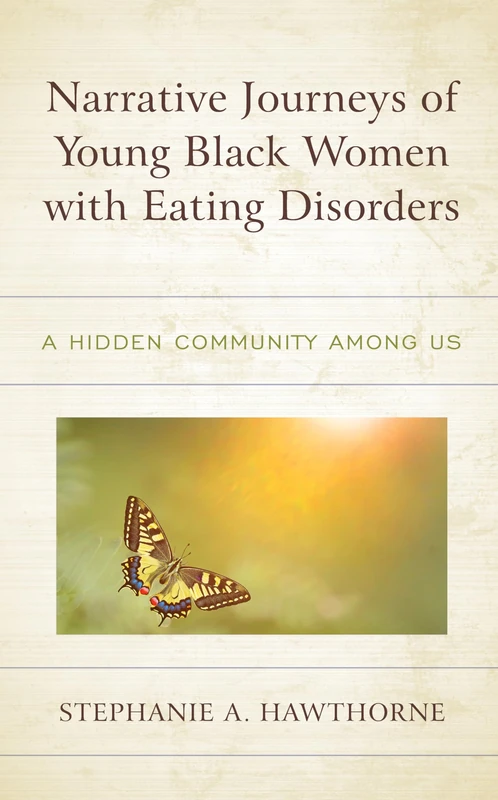 Narrative Journeys of Young Black Women with Eating Disorders: A Hidden Community among Us: 11 (Bloomsbury Studies in Health Communication)