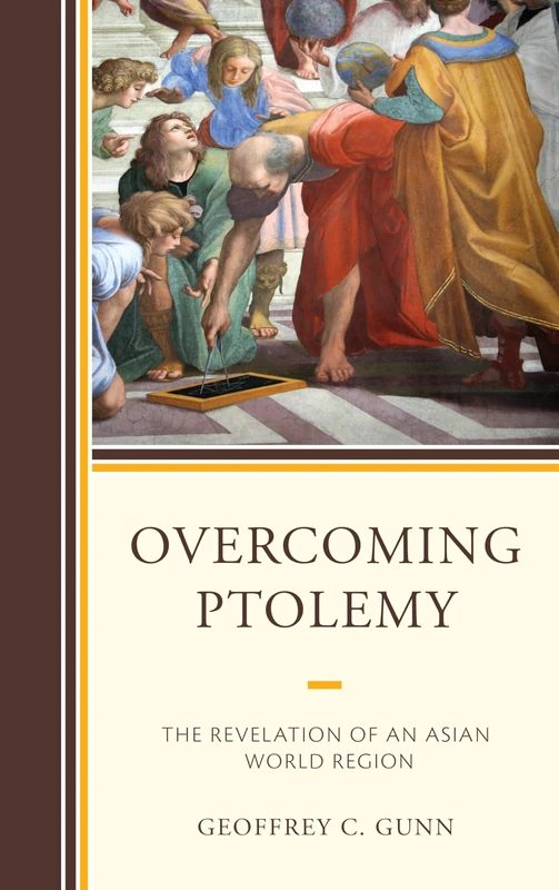Overcoming Ptolemy: The Revelation of an Asian World Region (AsiaWorld)
