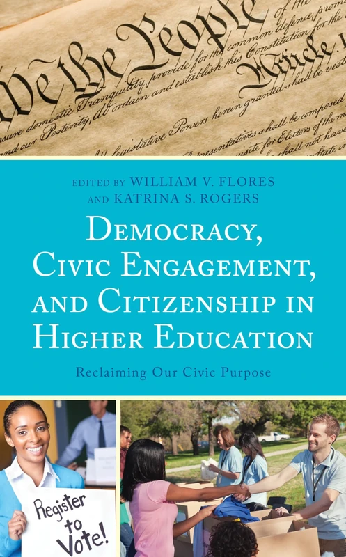 Democracy, Civic Engagement, and Citizenship in Higher Education: Reclaiming Our Civic Purpose
