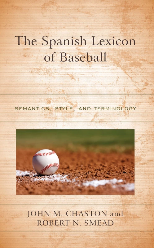 The Spanish Lexicon of Baseball: Semantics, Style, and Terminology
