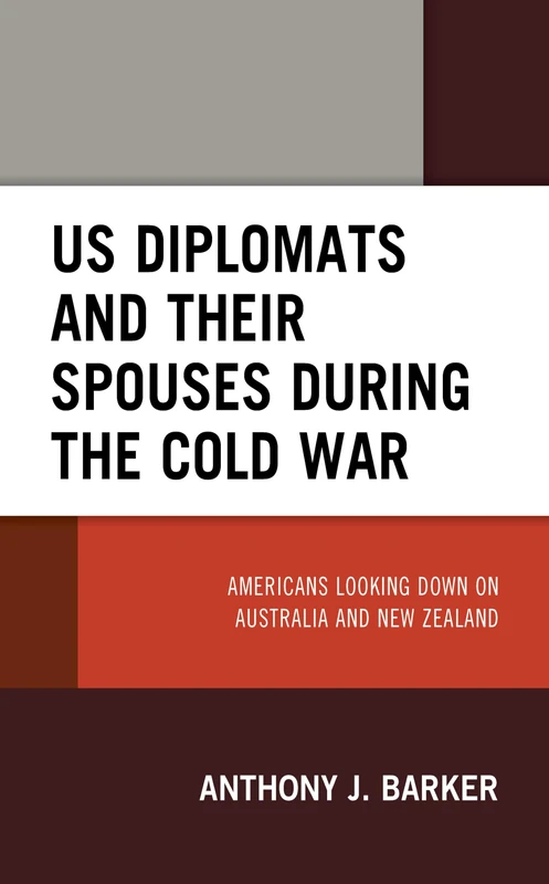 US Diplomats and Their Spouses during the Cold War: Americans Looking down on Australia and New Zealand