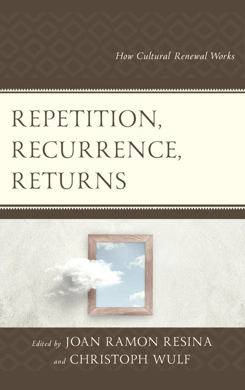 Repetition, Recurrence, Returns: How Cultural Renewal Works (Transforming Literary Studies)