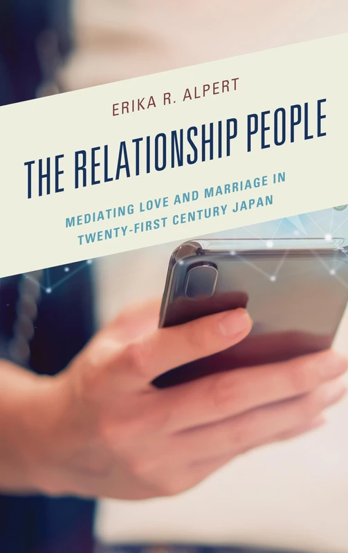 The Relationship People: Mediating Love and Marriage in Twenty-First Century Japan - Image 1