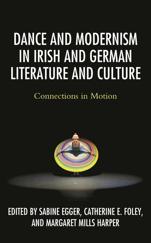 Dance and Modernism in Irish and German Literature and Culture: Connections in Motion