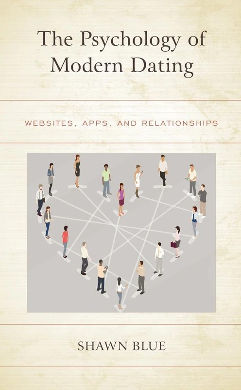 The Psychology of Modern Dating: Websites, Apps, and Relationships