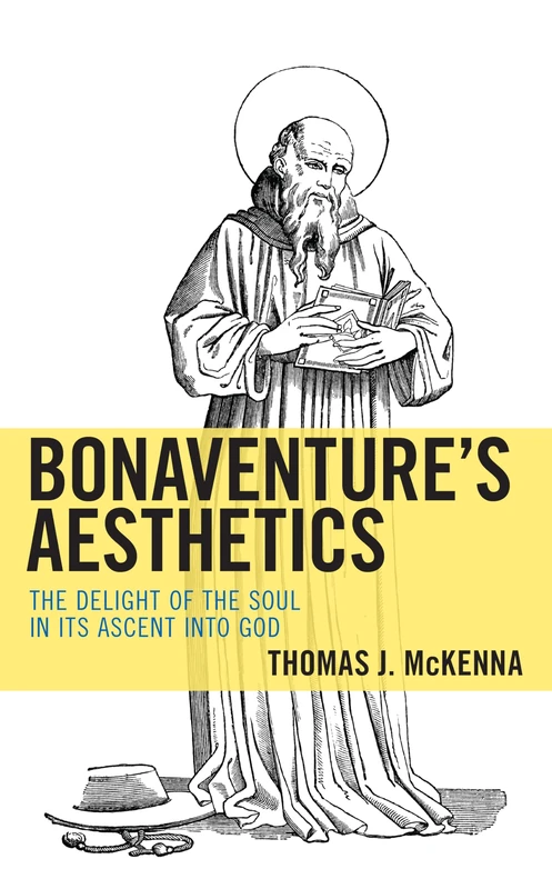 Bonaventures Aesthetics: The Delight of the Soul in Its Ascent into God