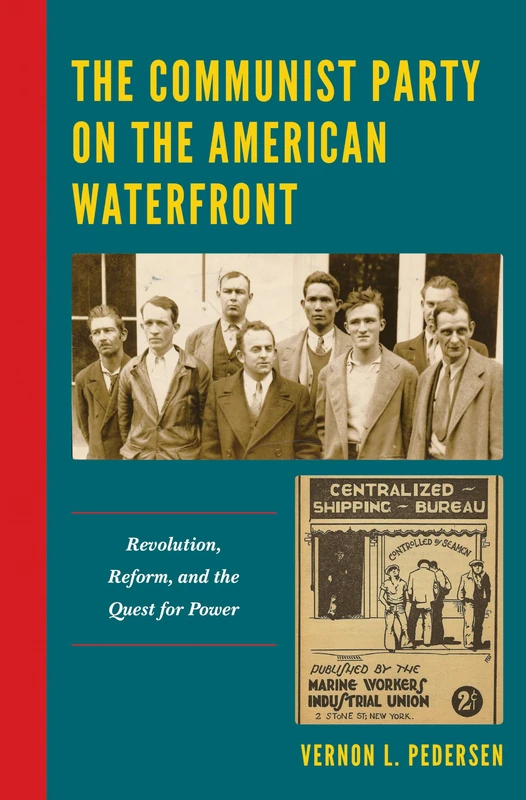 The Communist Party on the American Waterfront: Revolution, Reform, and the Quest for Power - Image 1