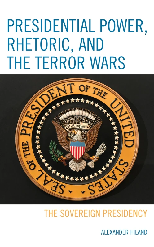 Presidential Power, Rhetoric, and the Terror Wars: The Sovereign Presidency