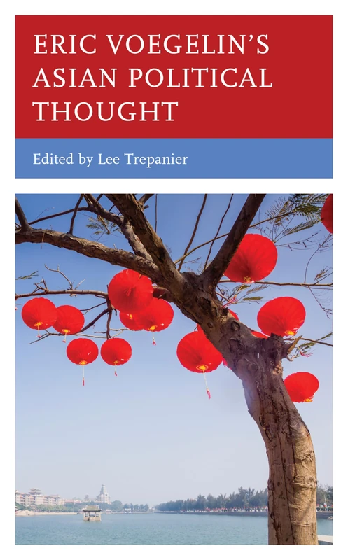 Eric Voegelins Asian Political Thought (Political Theory for Today)