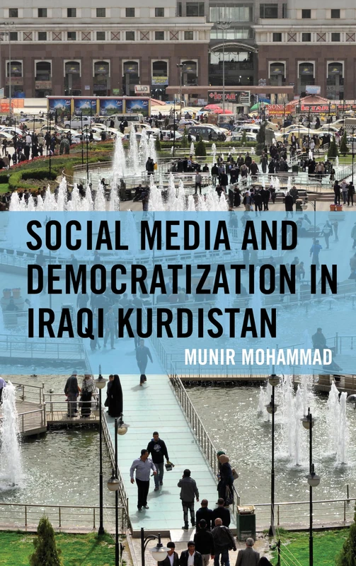 Social Media and Democratization in Iraqi Kurdistan (Kurdish Societies, Politics, and International Relations) - Image 1