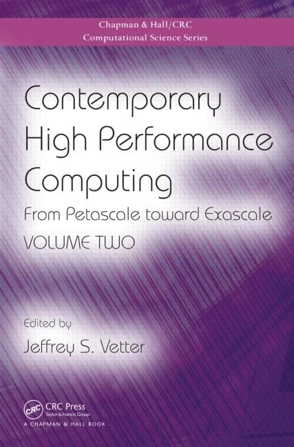 Contemporary High Performance Computing: From Petascale toward Exascale, Volume Two: 23 (Chapman & Hall/CRC Computational Science)