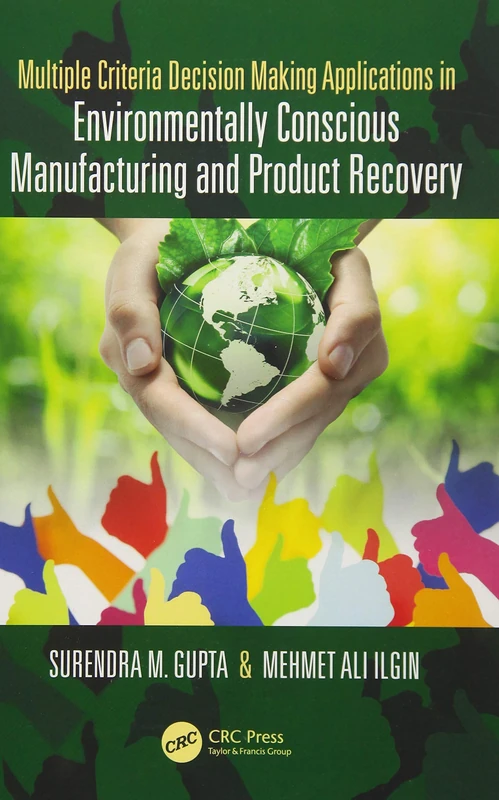 Multiple Criteria Decision Making Applications in Environmentally Conscious Manufacturing and Product Recovery